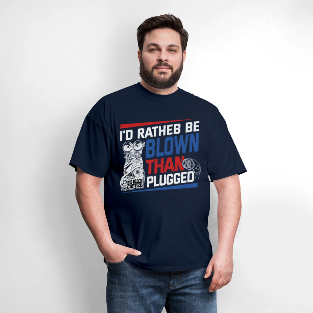 I'd Rather Be Blown Than Plugged T Shirt - navy
