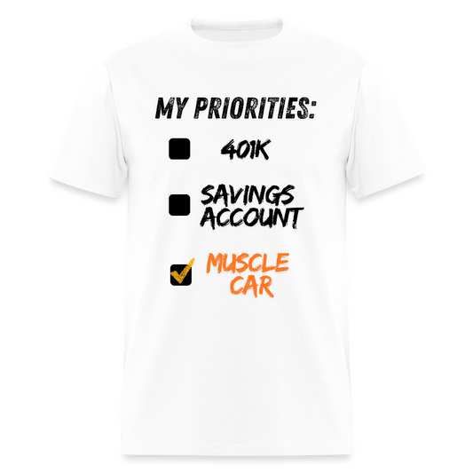 Muscle Car Priorities T Shirt - white